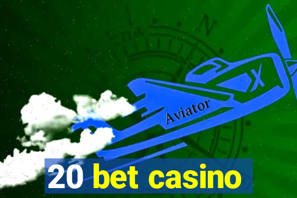 20 bet casino